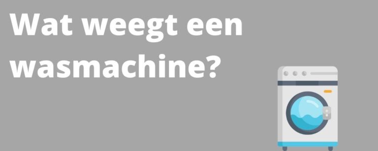 Wat Weegt Een Wasmachine Dewasmachinewinkel Nl